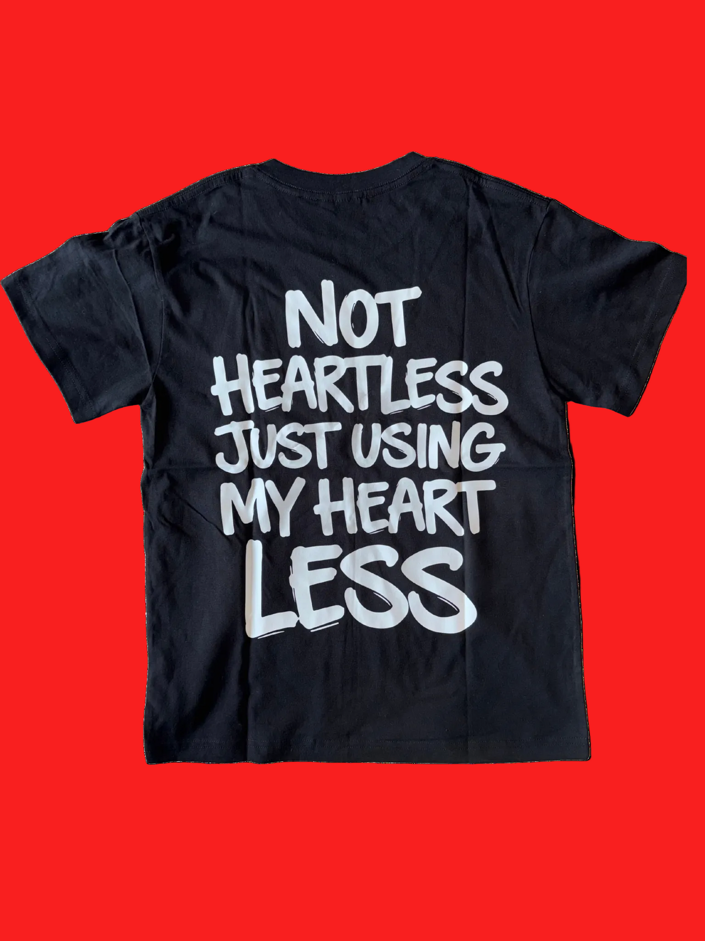 “Not Heartless Just Using My Heart Less” T-Shirt