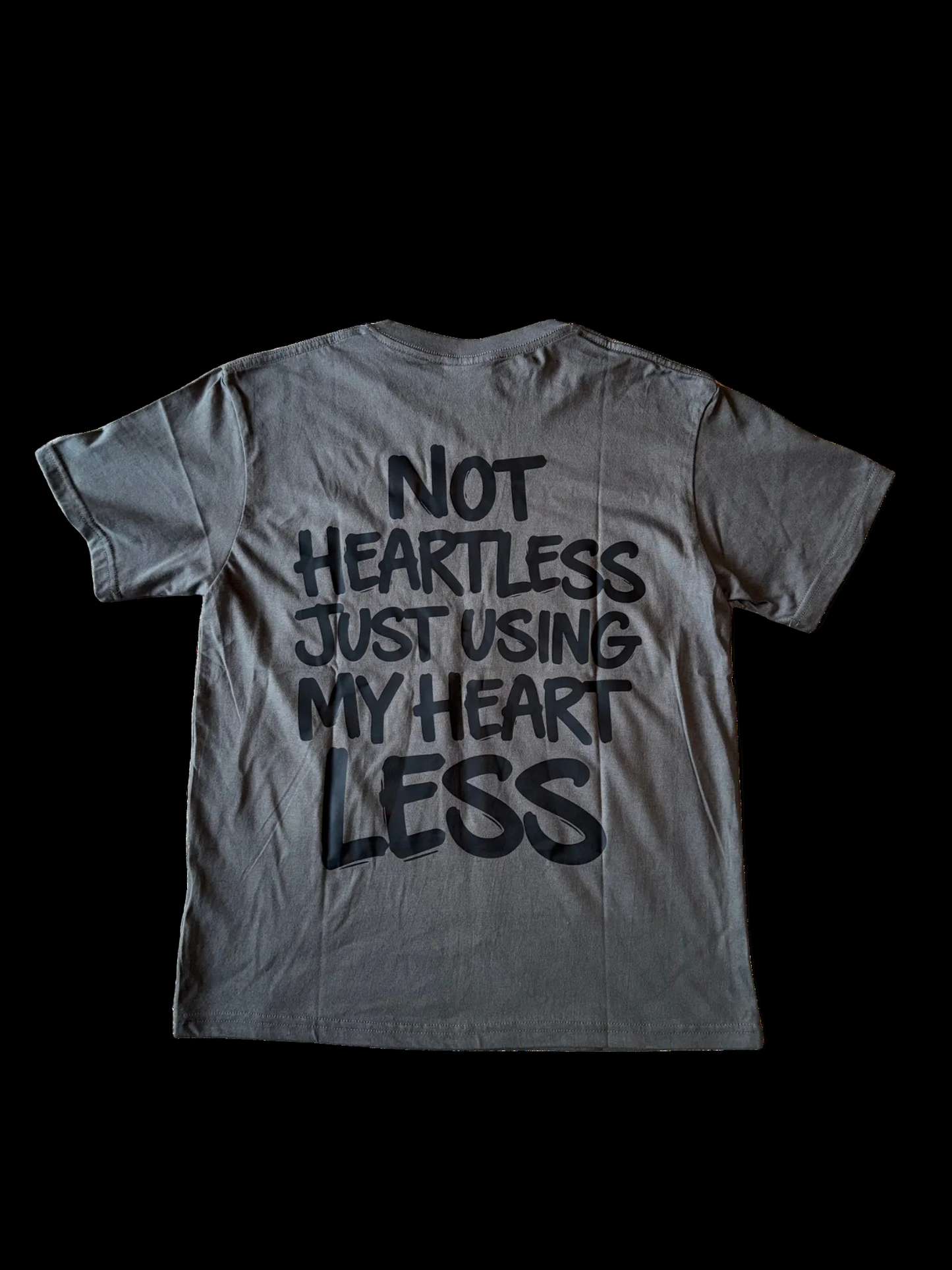 “Not Heartless Just Using My Heart Less” T-Shirt